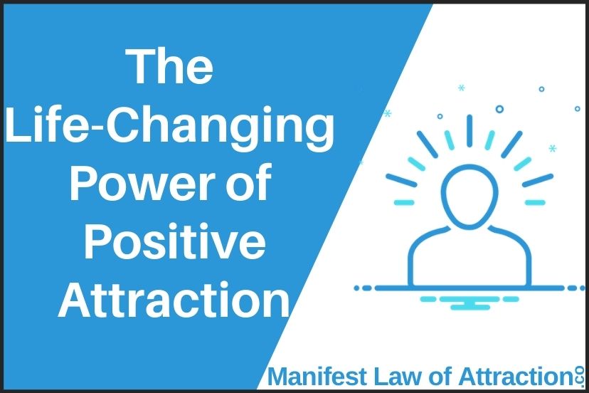 The Life-Changing Power of Positive Attraction - Manifest Law of Attraction