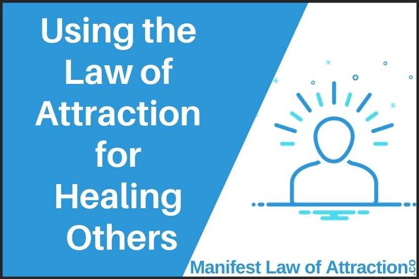 Using The Law Of Attraction For Healing Others